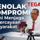 Menolak Kompromi Demi Menjaga Kepercayaan Masyarakat