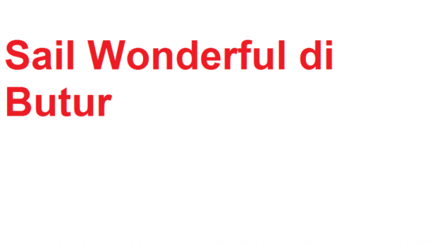 Sail Wonderful Empat Hari di Butur
