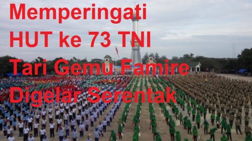Memperingati HUT ke 73 TNI, Tari Gemu Famire Digelar Serentak