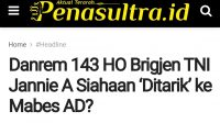 Artikel Berjudul "Danrem 143 HO Brigjen TNI Jannie A Siahaan 'Ditarik' ke Mabes AD?. Diadukan ke DP dan Polisi