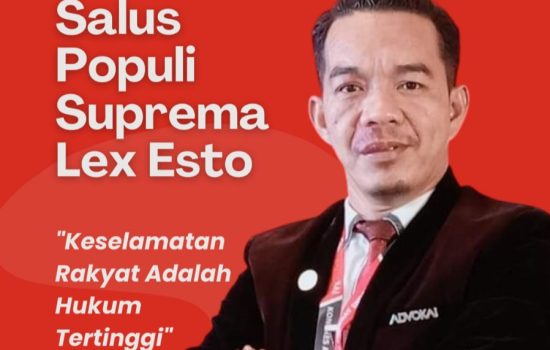 Salus Populi Suprema Lex Esto : &ldquo;Keselamatan Rakyat Adalah Hukum Tertinggi&rdquo;