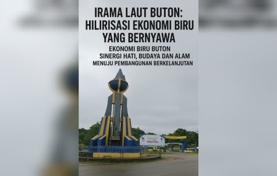 Irama Laut Buton: Hilirisasi Ekonomi Biru Berbasis Kearifan Lokal dan Teknologi