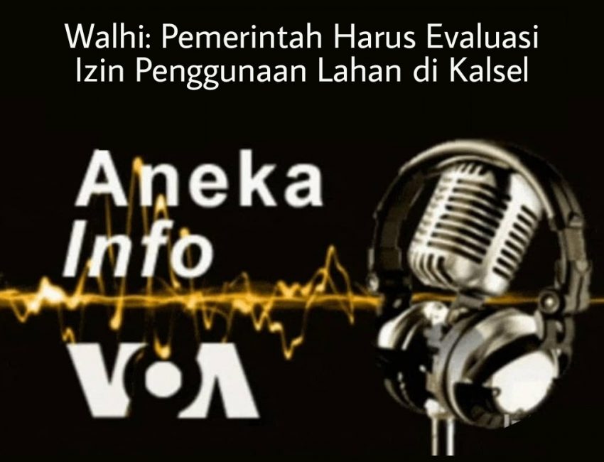 Walhi: Pemerintah Harus Evaluasi Izin Penggunaan Lahan di Kalsel