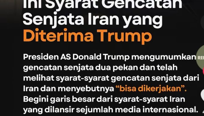 Trump Sebut Syarat Gencatan Senjata Iran "Masuk Akal", Ini Poin-Poin Utamanya