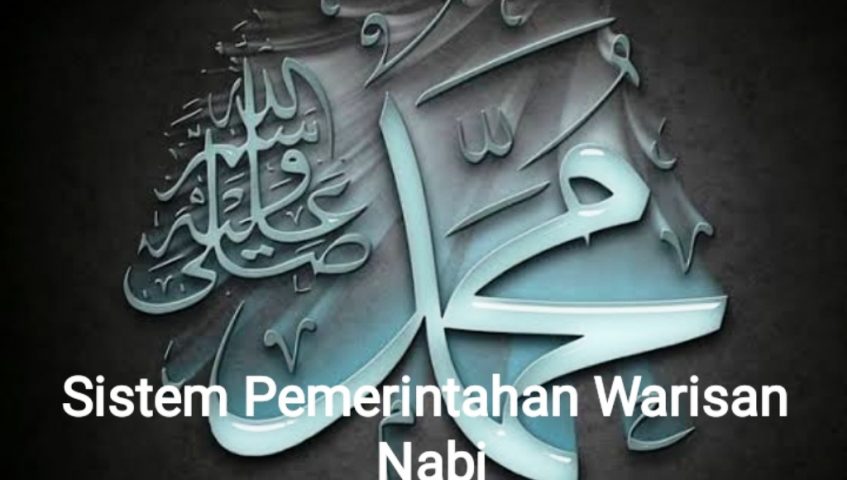 Sistem Pemerintahan Warisan Nabi Wajib Diikuti