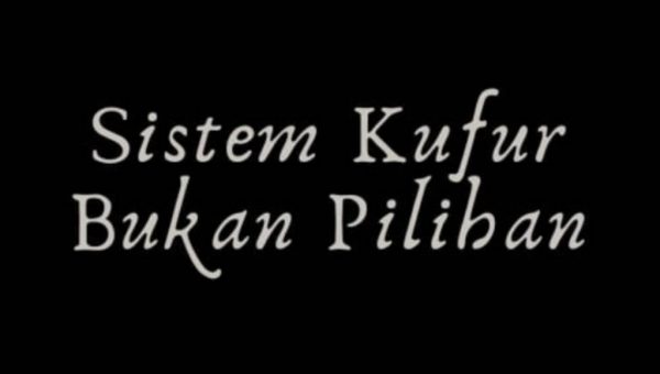 Sistem Kufur Bukanlah Pilihan