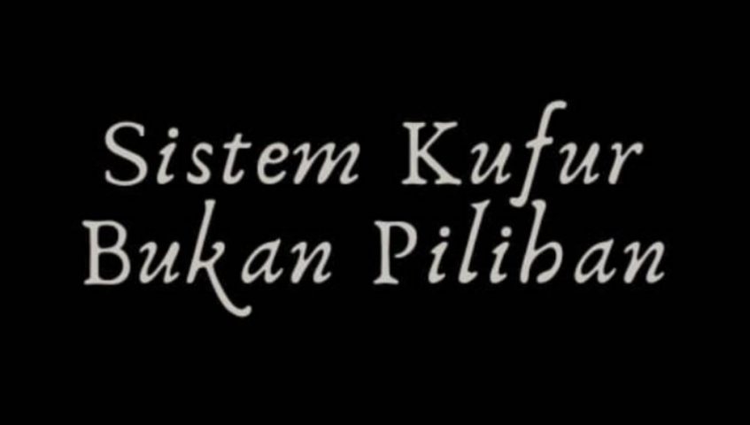 Sistem Kufur Bukanlah Pilihan
