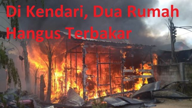 Video, di Kendari, Dua Rumah Hangus Terbakar